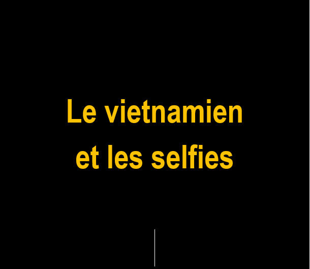 _Le vietnamien et les selfies