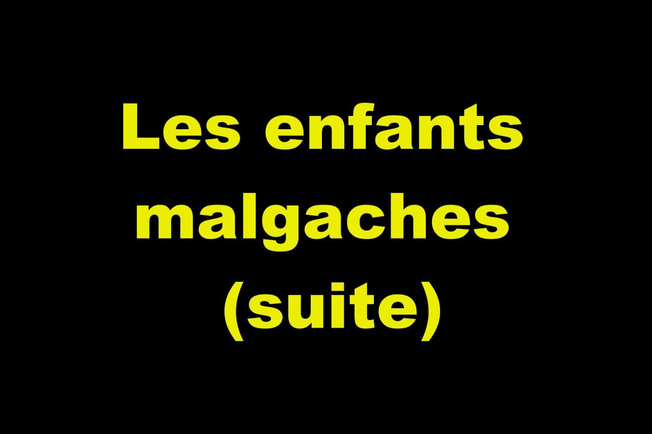 Les enfants malgaches (suite)