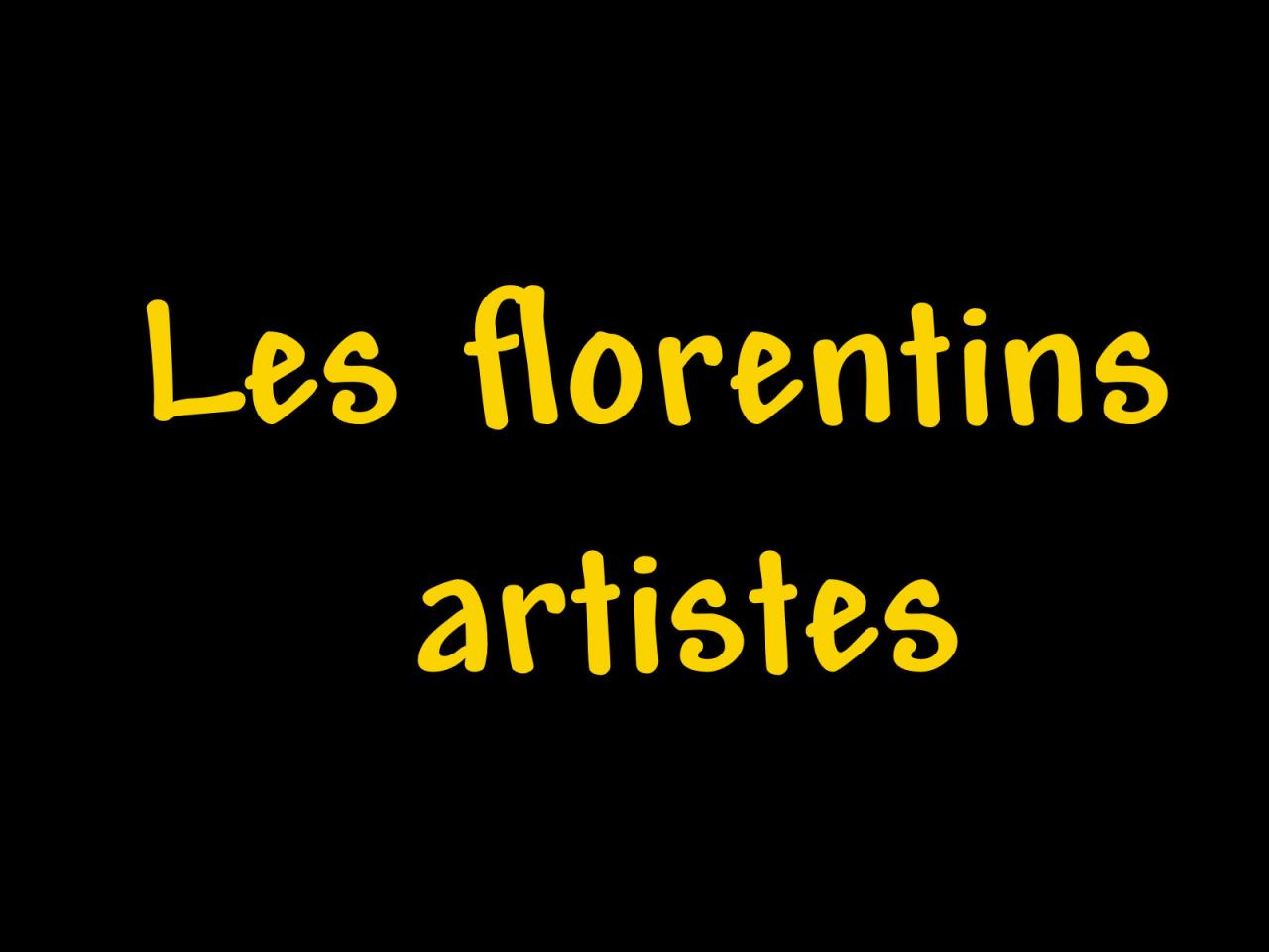 Les florentins artistes