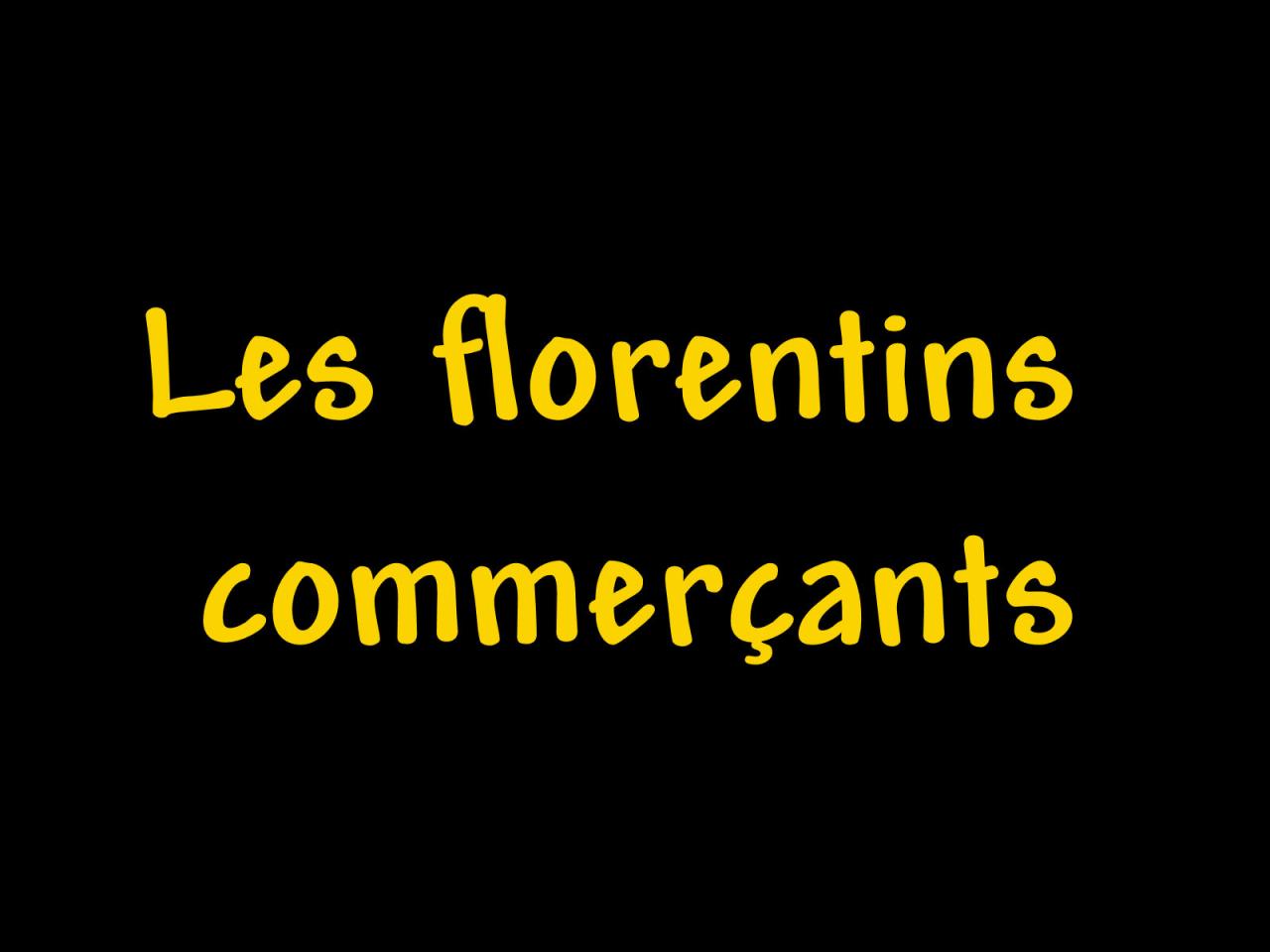 Les florentins commerçants