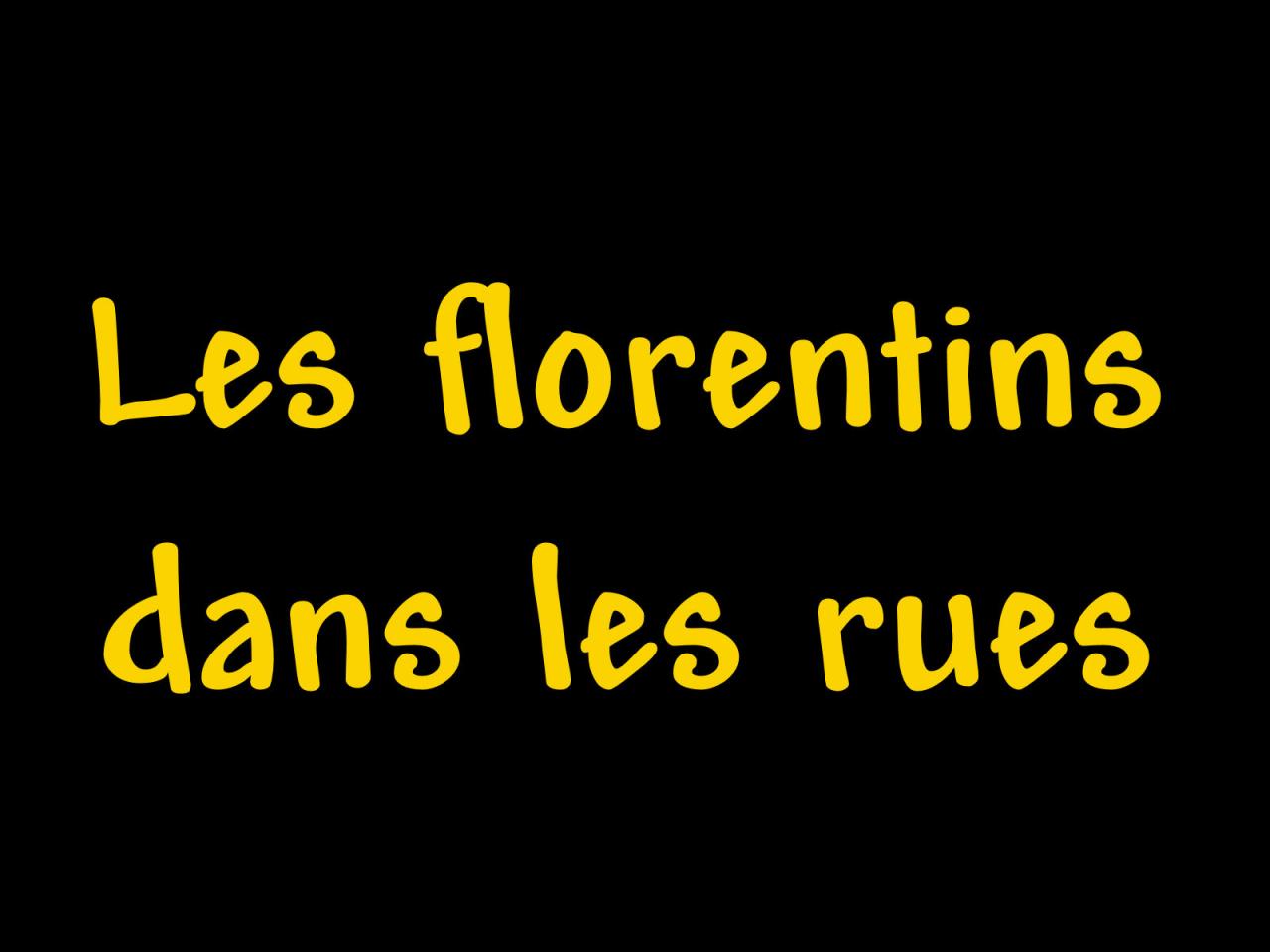 Les florentins dans les ruest